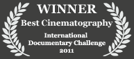 Winner - Best Cinematography, 2011 International Documentary Challenge