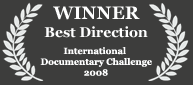 Winner - Best Direction, 2008 International Documentary Challenge