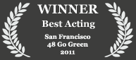 Winner - Best Acting, 2001 San Francisco 48 Go Green 
