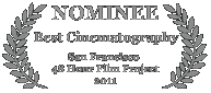 Nominee - Best Cinematography, 2011 San Francisco 48 Hour Film Project