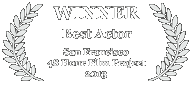 Winner - Best Actor, 2013 San Francisco 48 Hour Film Challenge