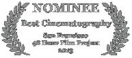 Nominee - Best Cinematography, 2013 San Francisco 48 Hour Film Project