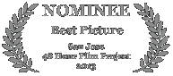Nominee - Best Picture, 2013 San Jose 48 Hour Film Project