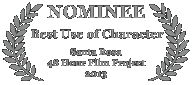 Nominee - Best Use of Character, 2013 Santa Rosa 48 Hour Film Project