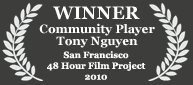 Winner - Community Player Award, 2010 San Francisco 48 Hour Film Project
